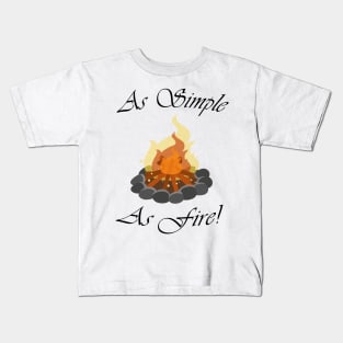 As simple as fire Kids T-Shirt